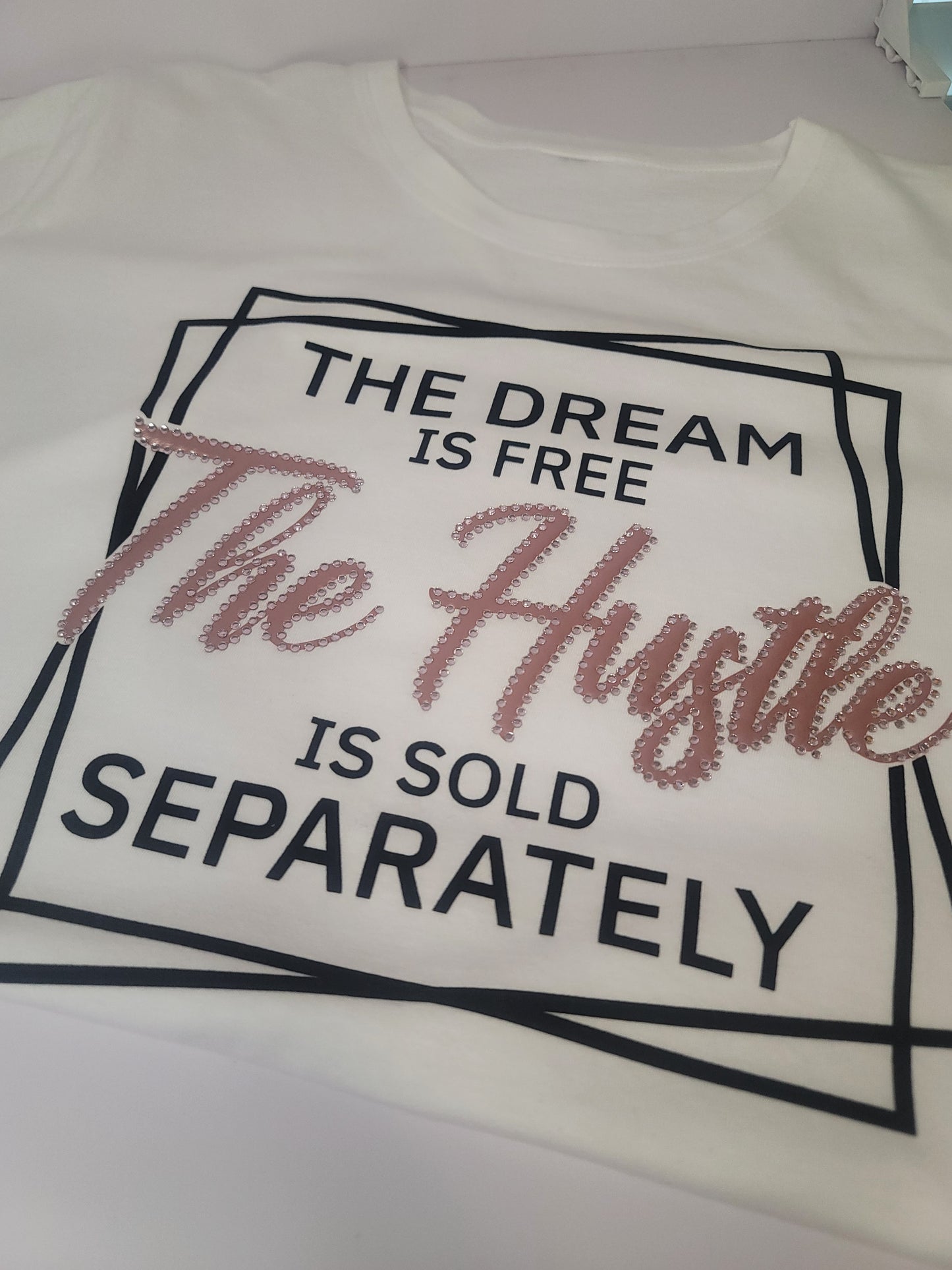 The Dream is Free The Hustle Is Sold Separately