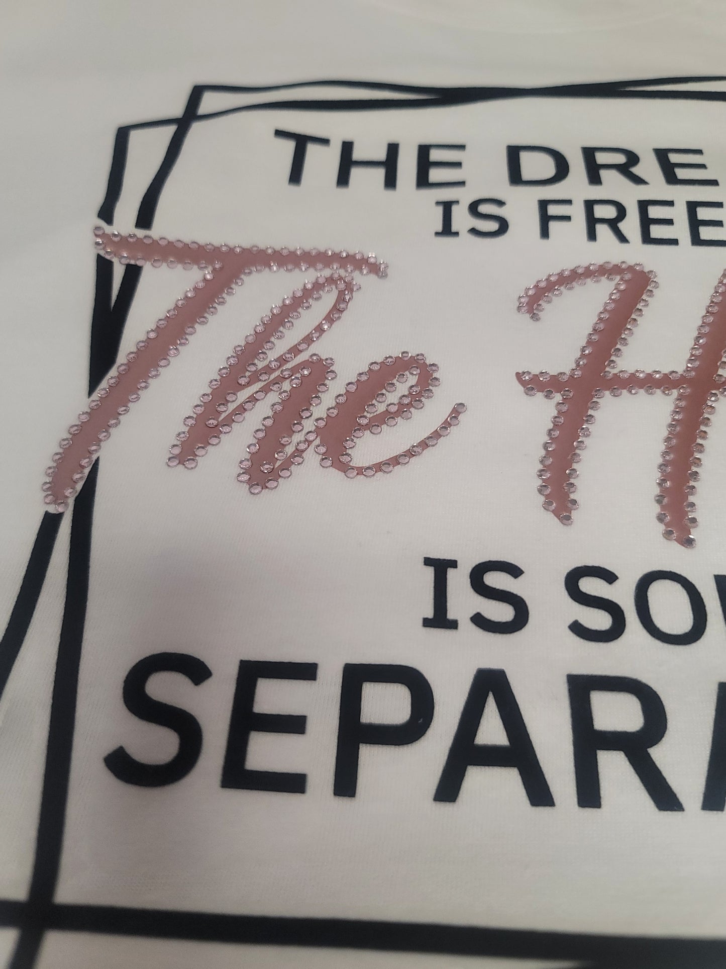 The Dream is Free The Hustle Is Sold Separately