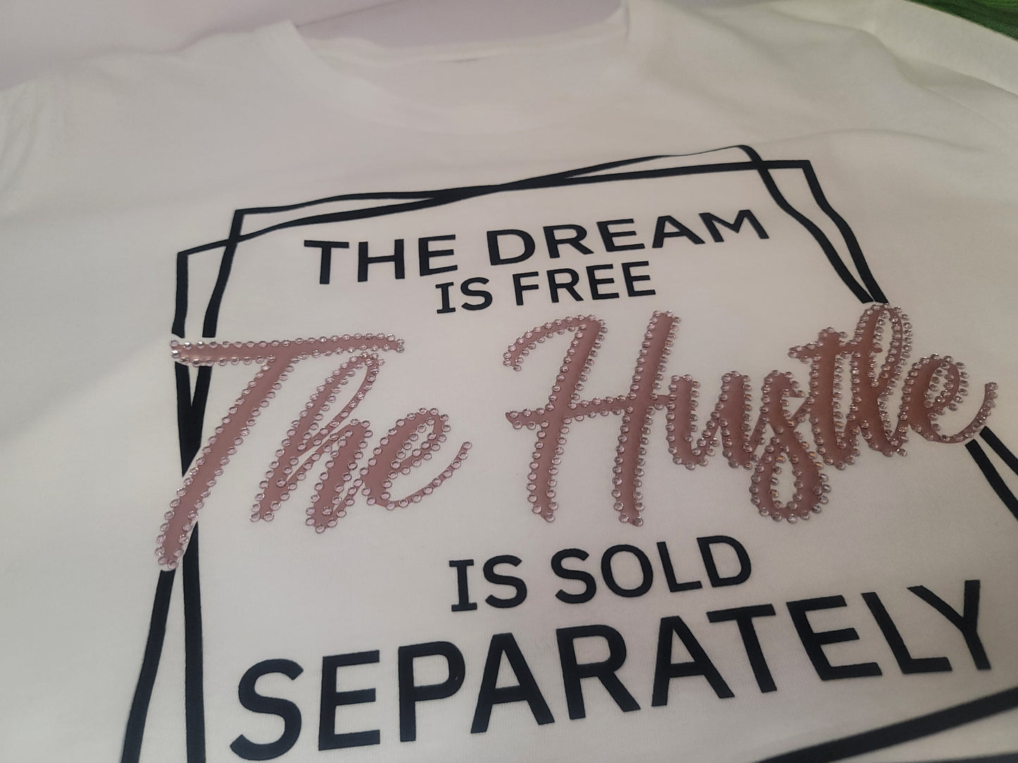 The Dream is Free The Hustle Is Sold Separately