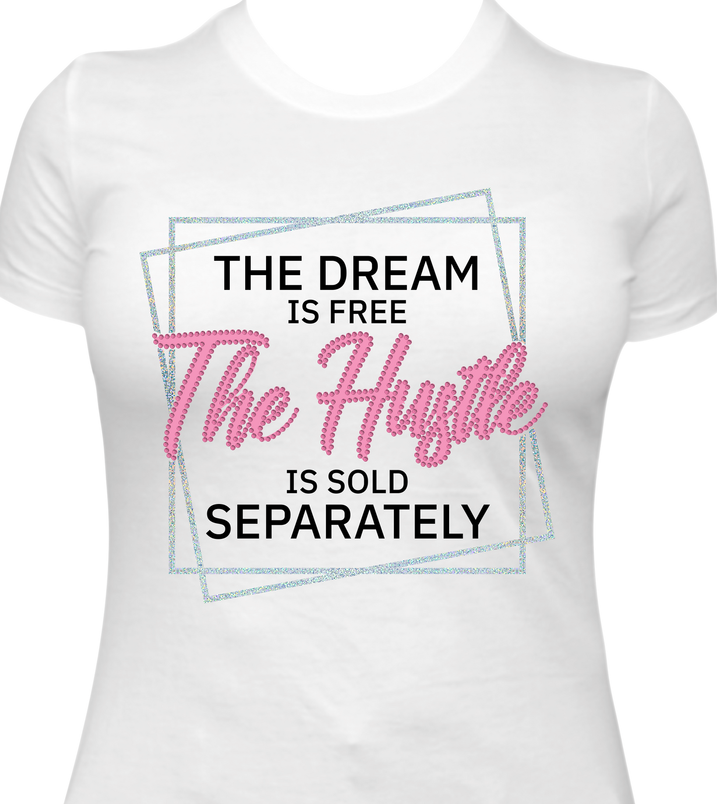 The Dream is Free The Hustle Is Sold Separately