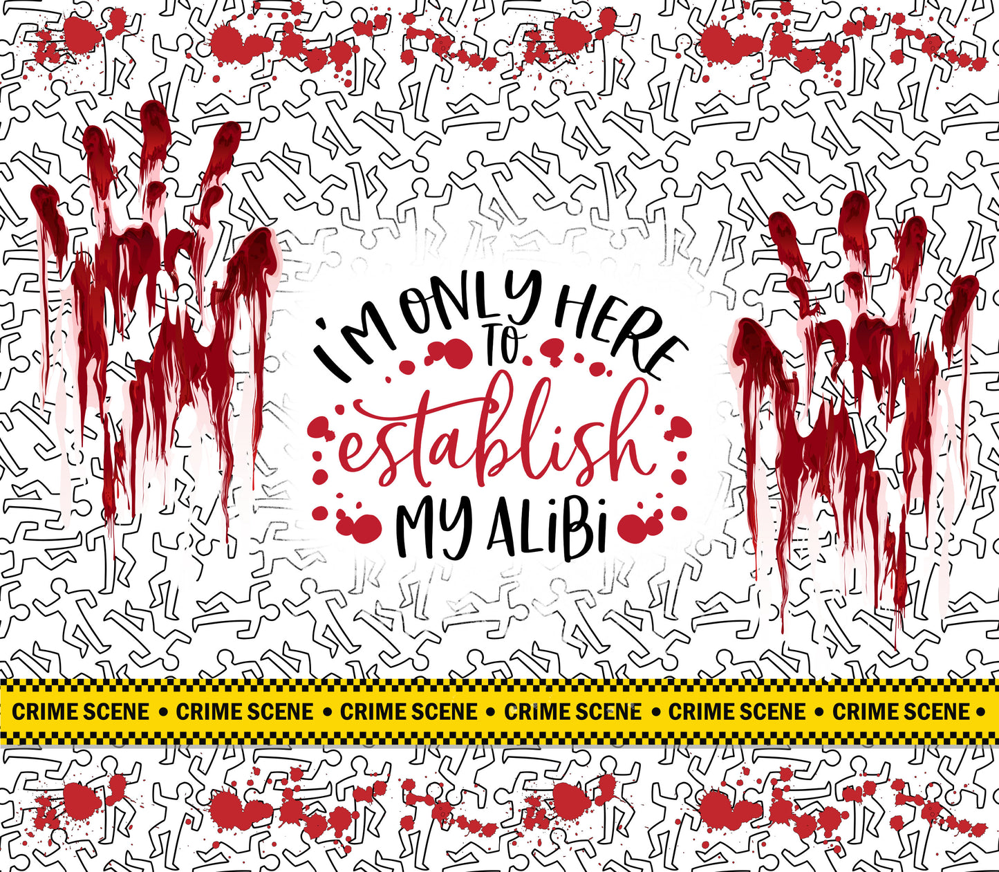 I'm Only Here To Establish My Alibi Tumbler