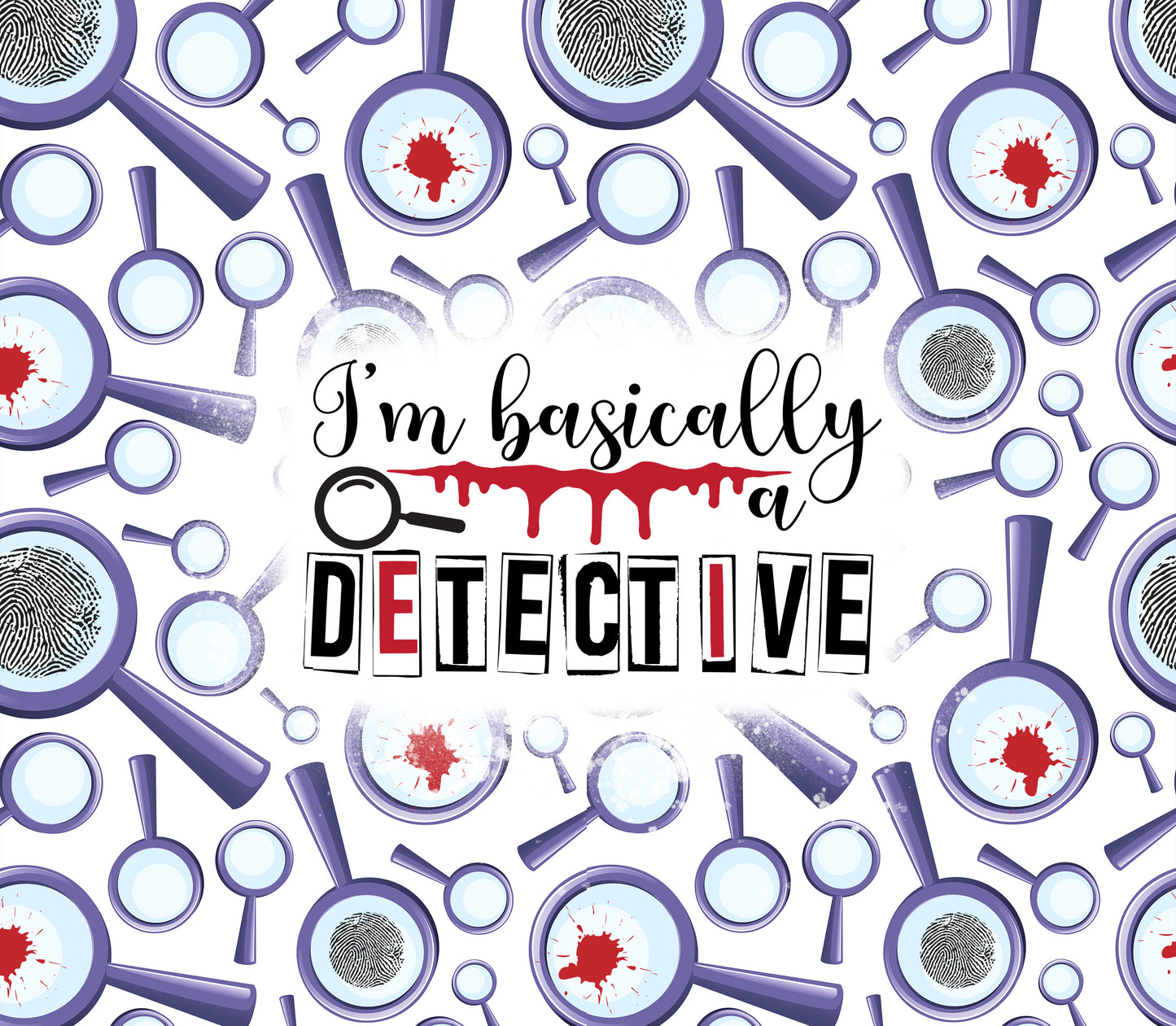 Basically a Detective Tumbler
