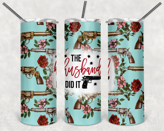 The Husband Did It 20 oz Tumbler