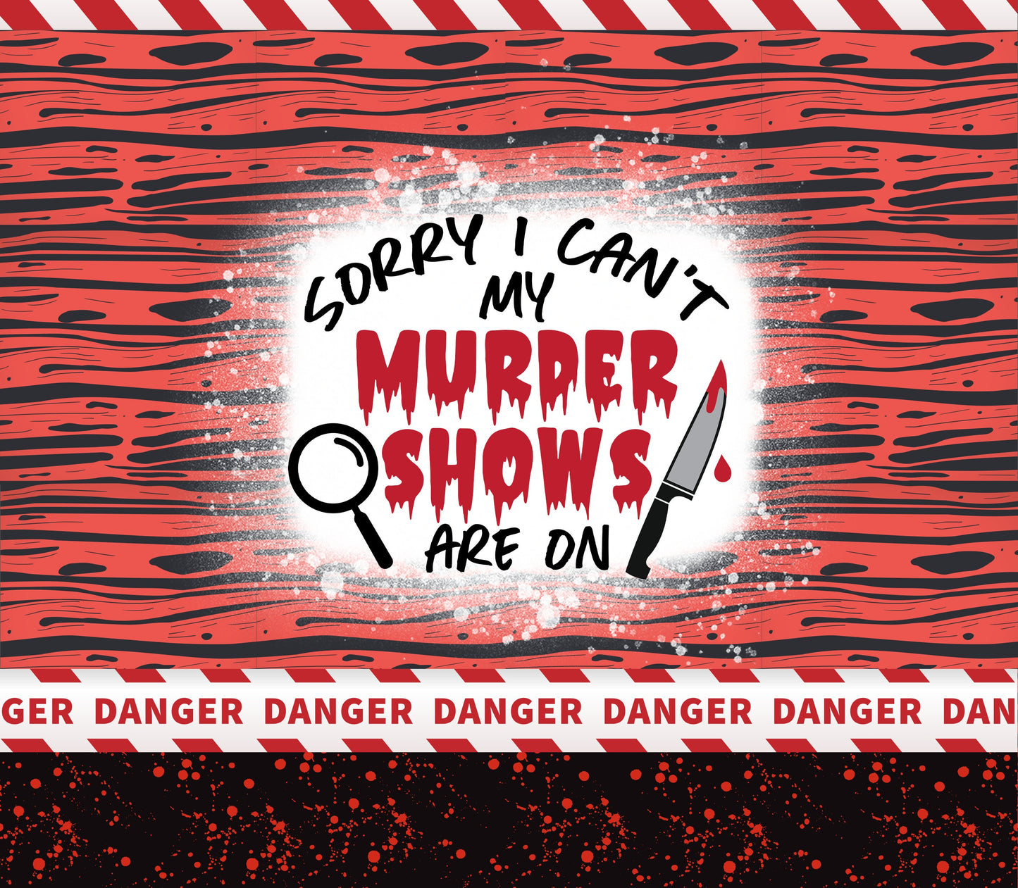 Sorry I Can't My Murder Shows Are On True Crime Tumbler