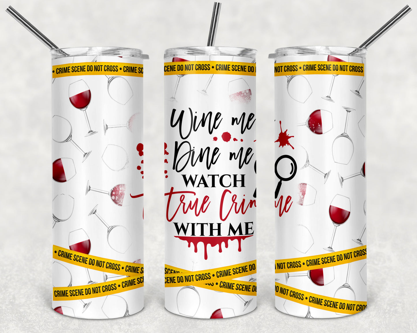 Wine Me Dine Me Watch True Crime With Me Tumbler