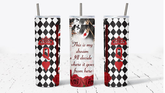 This is my dream Black and white checkered Queen of Hearts Tumbler