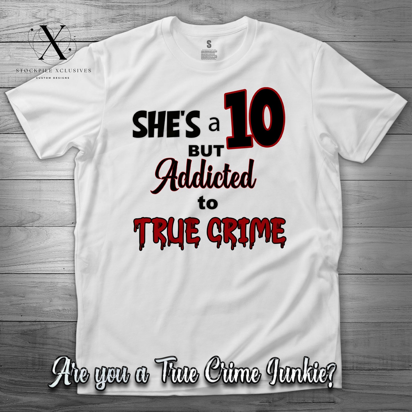 She's a 10, But Addicted to True Crime T shirt