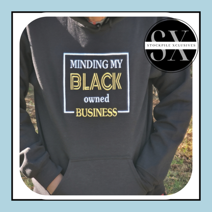 Minding My Black Owned Business Embroidered Hoodie or Sweatshirt