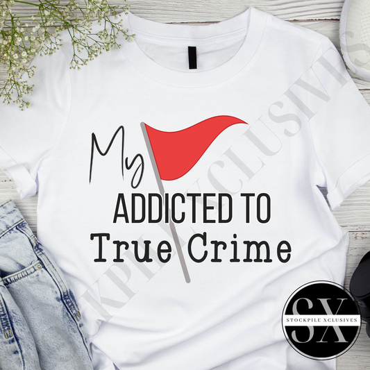 My Red Flag Addicted to True Crime