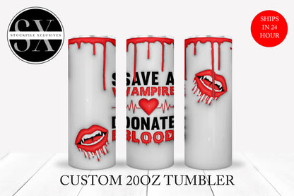 Donate Blood Save a Vampire 3D Inflated Look Tumbler