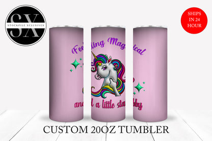 Feeling Magical and A Little Stabby Unicorn Tumbler