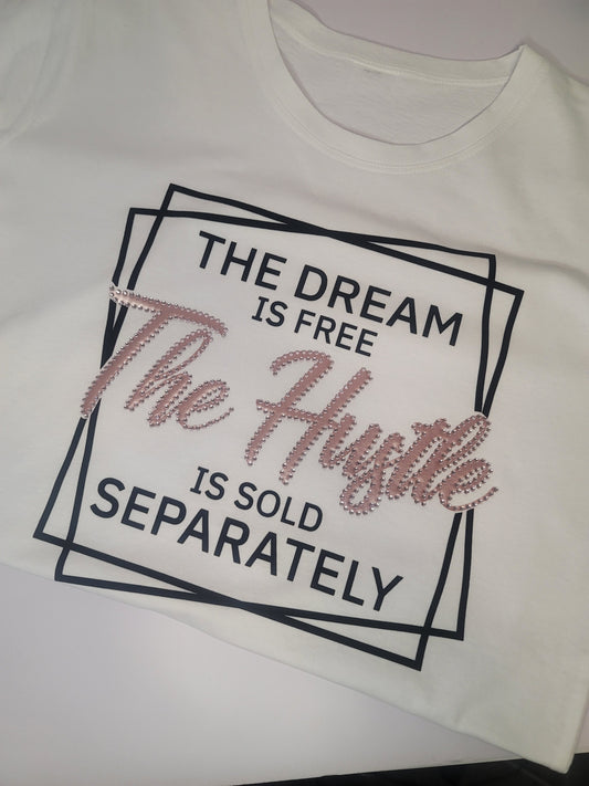 The Dream is Free The Hustle Is Sold Separately