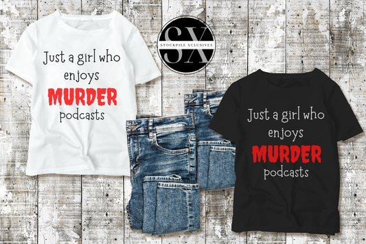 Just A Girl Who Enjoys Murder Podcasts