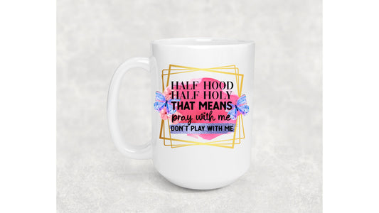 Half Hood Half Holy Coffee Mug