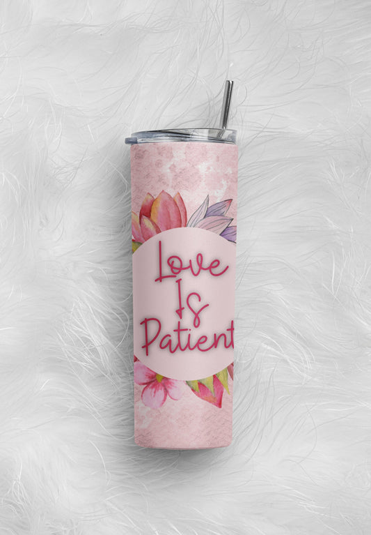 Love Is Patient Valentines Tumbler